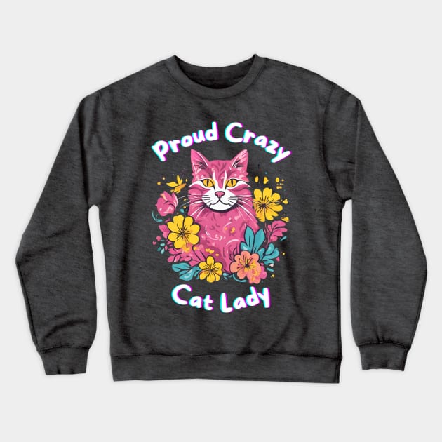Proud Crazy Cat Lady Crewneck Sweatshirt by Doodle and Things